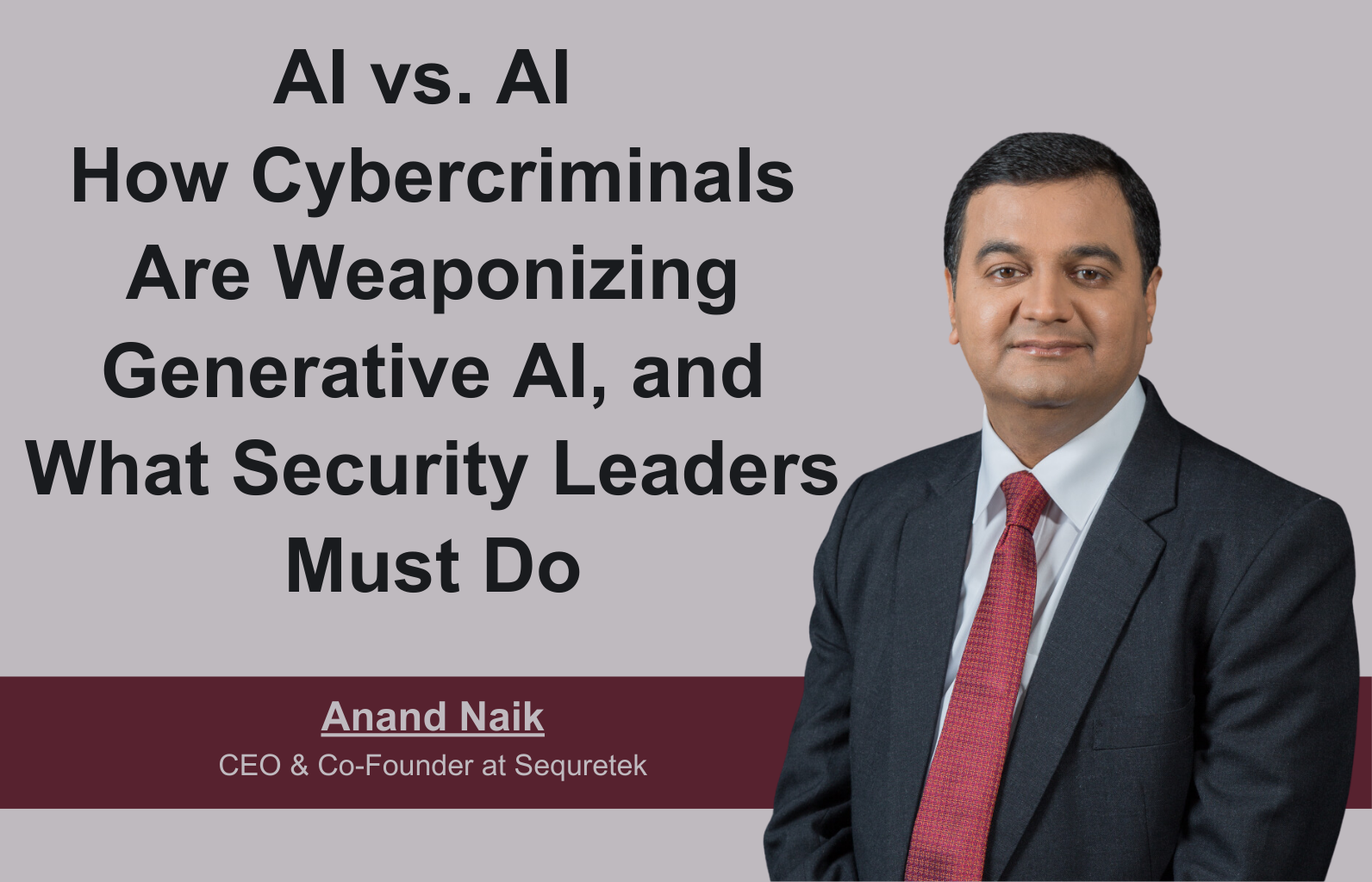 AI vs. AI: The Weaponization of Generative AI by Cybercriminals and the Required Response from Security Leaders