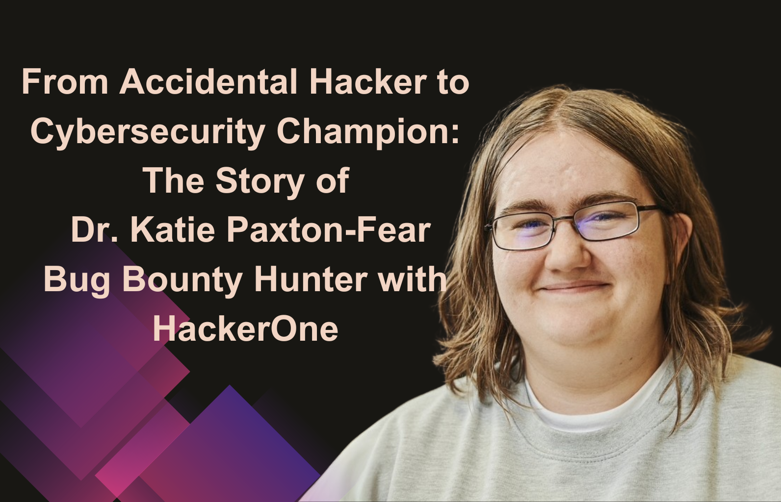 From Accidental Hacker to Cybersecurity Champion: The Story of Dr. Katie Paxton-Fear, Bug Bounty Hunter with HackerOne